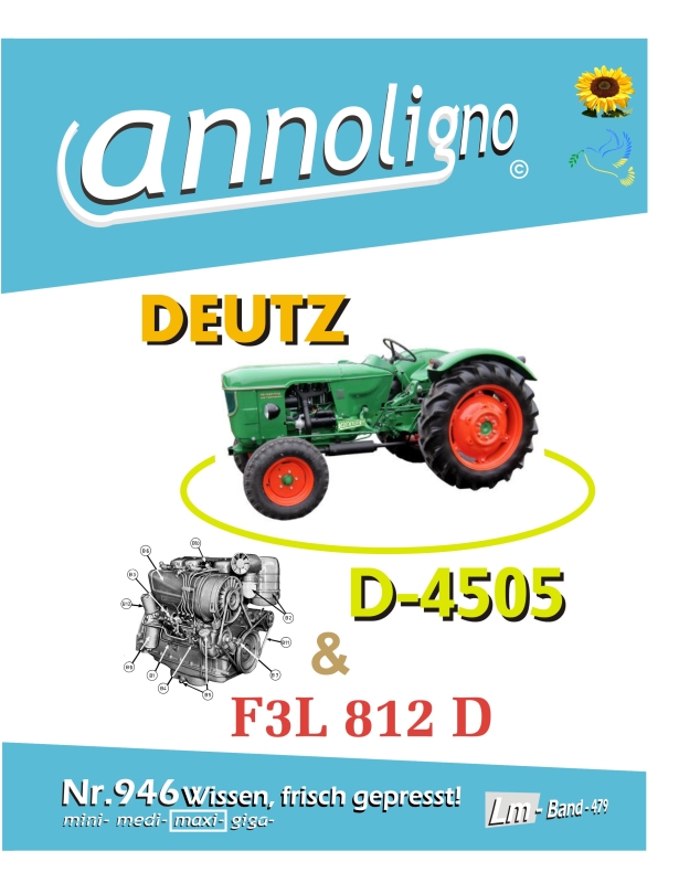 Deutz Traktor Schlepper Zugmaschine D 4505 Bild- Ersatzteilliste & Motor F3L 812 Bilder- Bedienungsanleitung & Wartungsanleitung annoligno 946